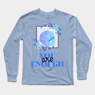 EMPOWERED Women You Are Enough Inspirational Quote Long Sleeve T-Shirt